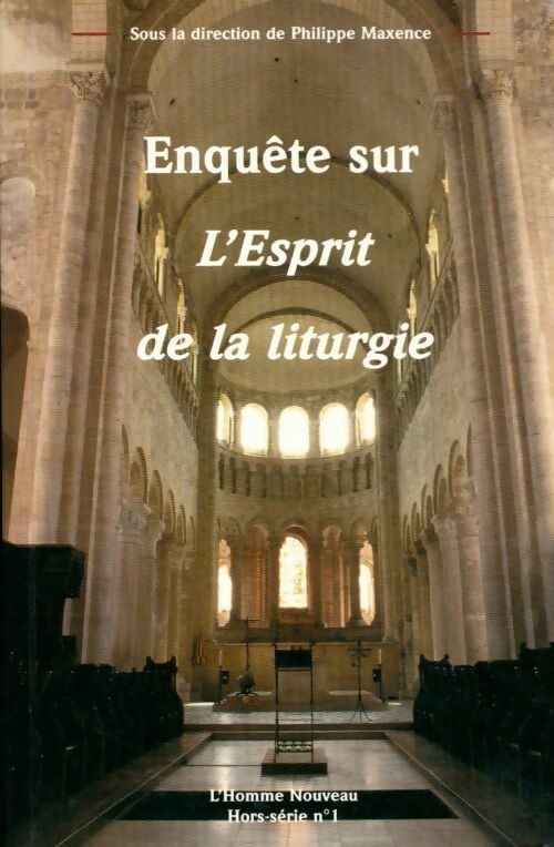Enquête sur l'esprit de la liturgie - Philippe Maxence -  L'homme nouveau - Livre