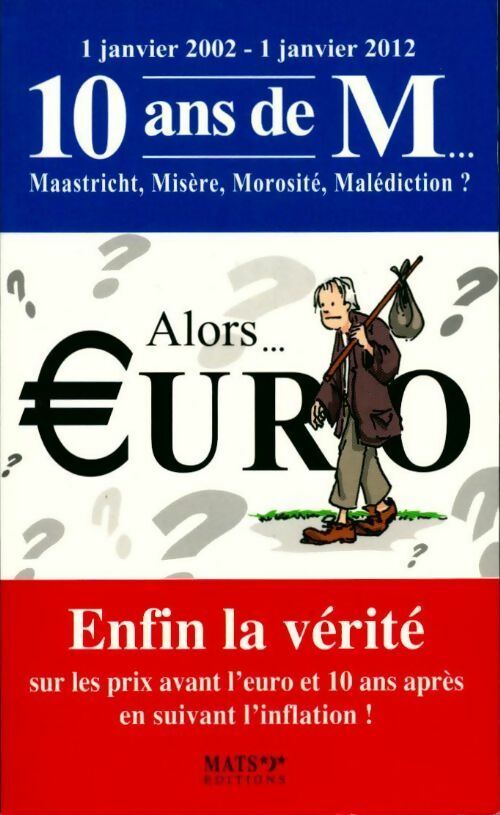 Alors... ?uro. Enfin la vérité sur les prix avant l'euro et 10 ans après - Pierre Derain -  Mats poches - Livre
