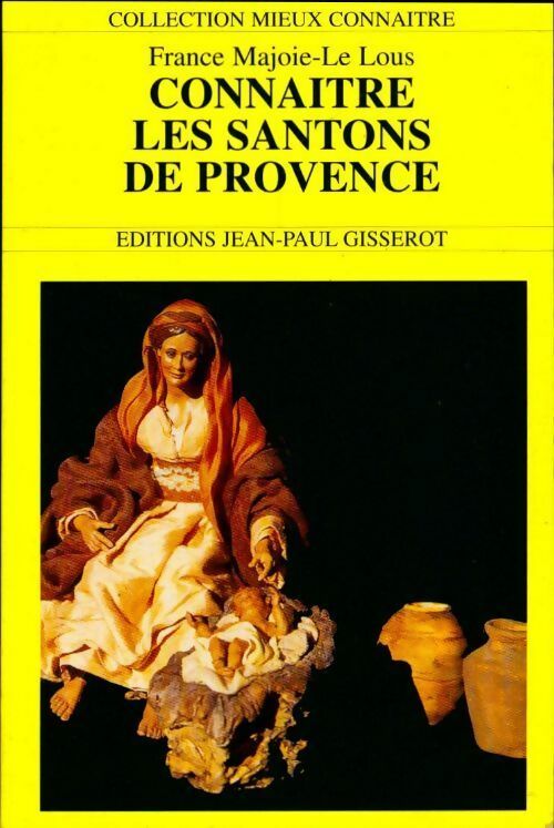 Connaitre les santons de Provence - France Majoie-Le Lous -  Mieux connaître - Livre