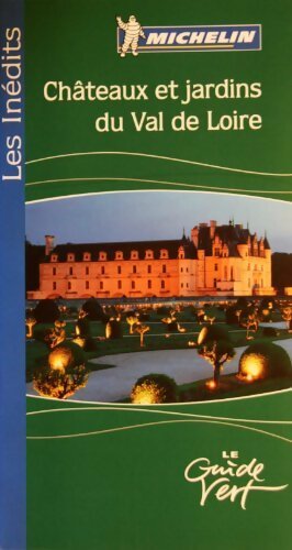 Châteaux et jardins du Val de Loire - Collectif -  Le Guide vert - Livre