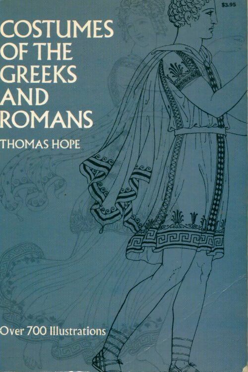 Costumes of the greeks and romans - Thomas Hope -  Dover Publications GF - Livre