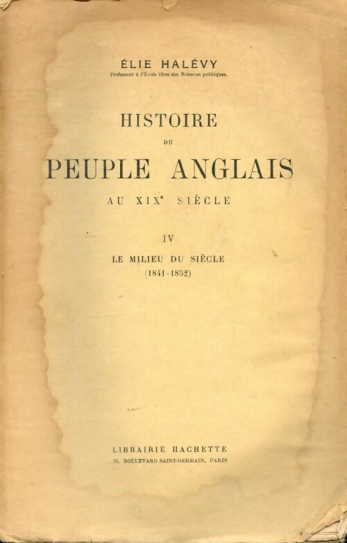 Histoire du peuple anglais au XIXe siècle Tome IV : Le milieu du siècle - Élie Halévy -  Hachette GF - Livre