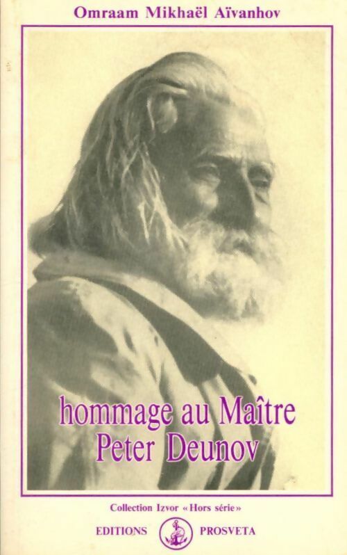 Hommage au maître Peter Deunov - Omraam Mikhaël Aïvanhov -  Izvor - Livre