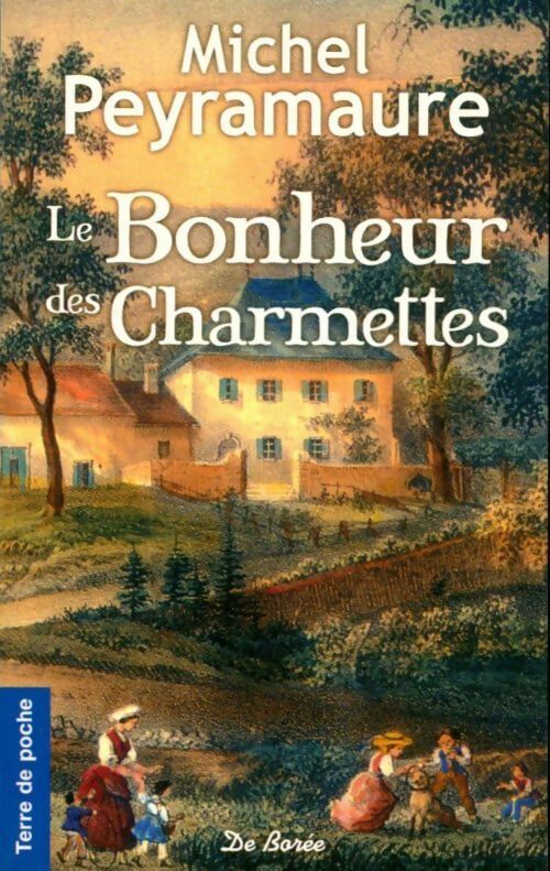 Le bonheur des Charmettes - Michel Peyramaure -  Terre de poche - Livre