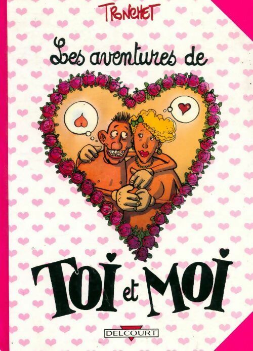Les aventures de toi et moi - Tronchet -  Delcourt BD - Livre