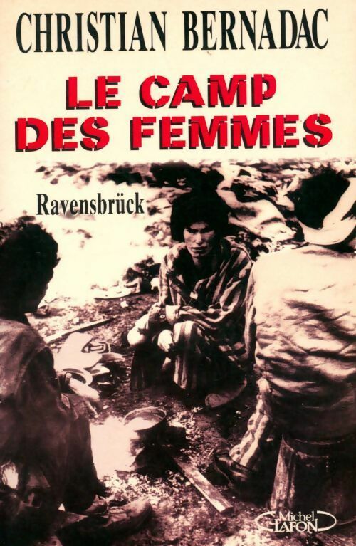 Le camp des femmes - Christian Bernadac -  Michel Lafon GF - Livre