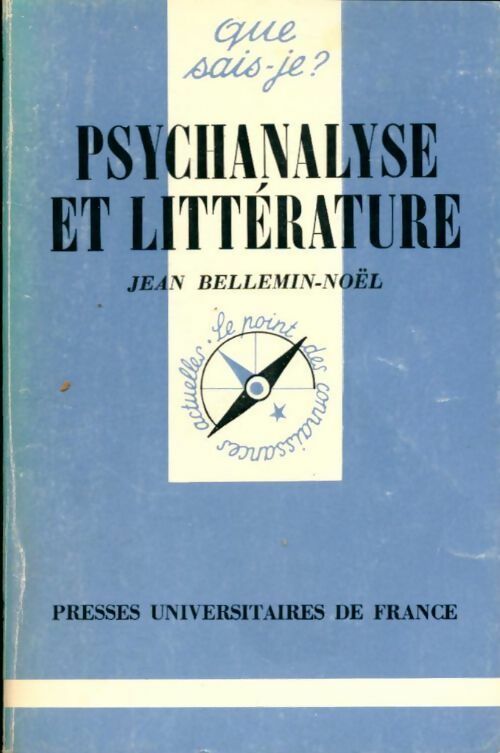 Psychanalyse et littérature - Jean Bellemin-Noël -  Que sais-je - Livre