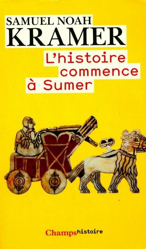 L'histoire commence à Sumer - Samuel Noah Kramer -  Champs - Livre
