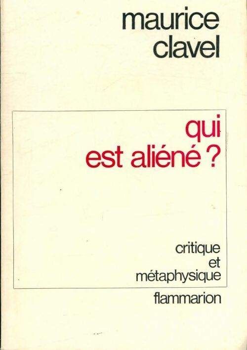 Qui est aliéné ? - Maurice Clavel -  Flammarion GF - Livre