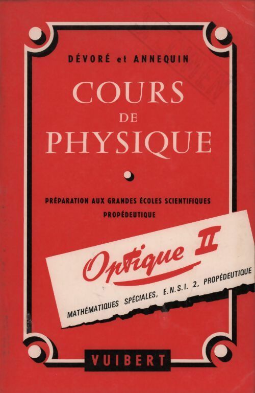 Cours de physique optique Tome II : Mathématiques spéciales, E.N.S.I. 2, propédeutique - G. Dévoré -  Vuibert GF - Livre