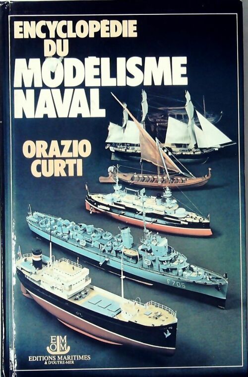 Encyclopédie du modèle naval  - Orazio Curti -  Maritimes GF - Livre