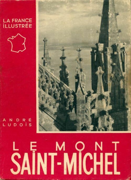 Le Mont Saint Michel - André Ludois -  La France illustrée - Livre