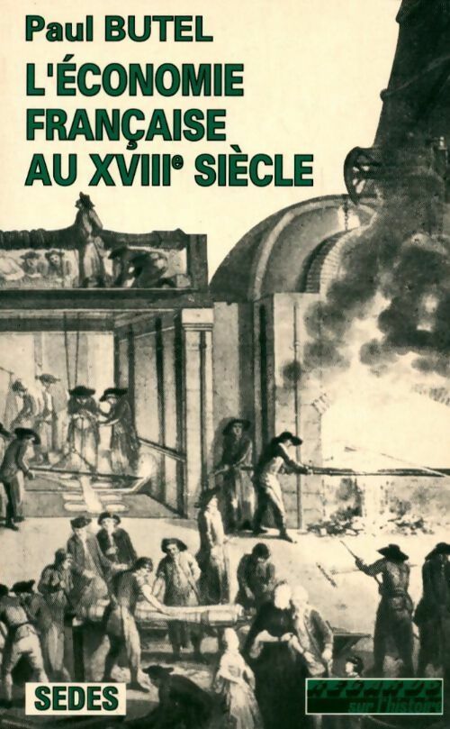 L'économie française au XVIIIe siècle - Paul Butel -  Regards sur l'histoire - Livre