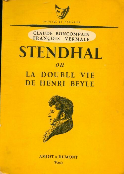 Stendhal ou la double vie de Henri Beyle - Claude Boncompain ; François Vermale -  Artistes et écrivains - Livre