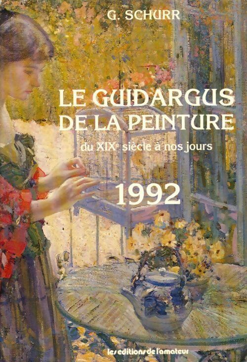 Le Guidargus de la peinture du XIXe siècle à nos jours 1992 - G Schurr -  Amateur GF - Livre