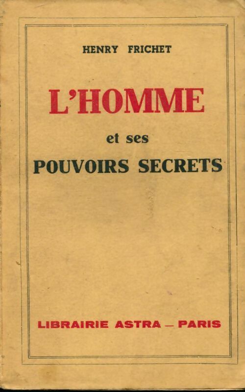 L'homme et ses pouvoirs secrets - Henry Frichet -  Astra poche - Livre