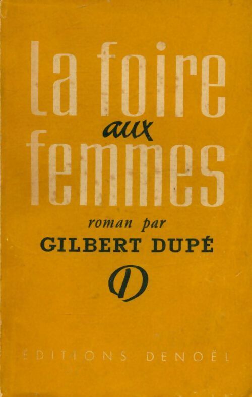 La foire aux femmes - Gilbert Dupé -  Denoël poches divers - Livre