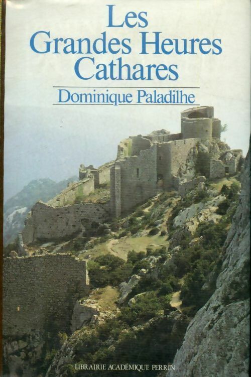 Les grandes heures Cathares - Dominique Paladilhe -  Perrin GF - Livre