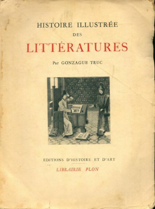 Histoire illustrée des littératures - Gonzague Truc -  Plon GF - Livre