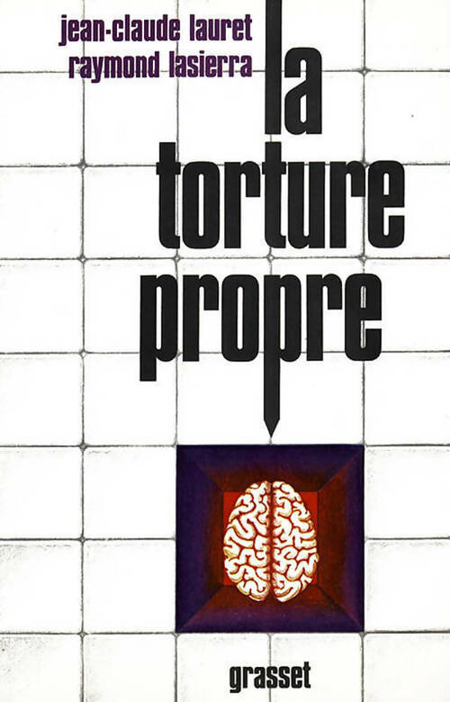 La torture propre - Raymond Lasierra ; Jean-Claude Lauret -  Grasset GF - Livre