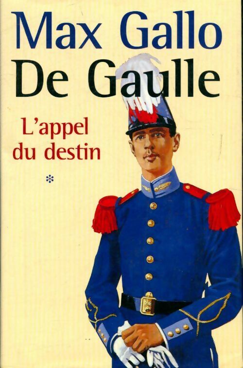 De Gaulle Tome I : L'appel du destin - Max Gallo -  France Loisirs GF - Livre