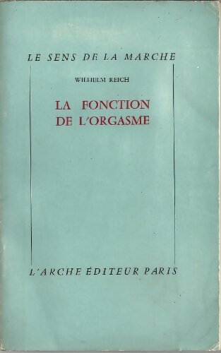 La fonction de l'orgasme - Wilhelm Reich -  Le sens de la marche - Livre