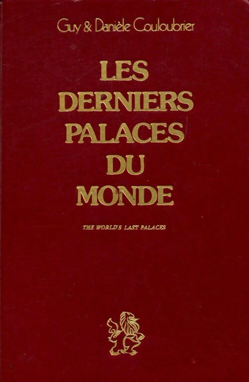 Les derniers palaces du monde - Guy Couloubrier -  Association internationale de l?hôtellerie - Livre