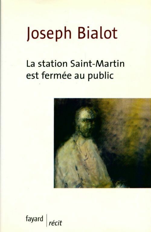 La station Saint-Martin est fermée au public - Joseph Bialot -  Fayard GF - Livre