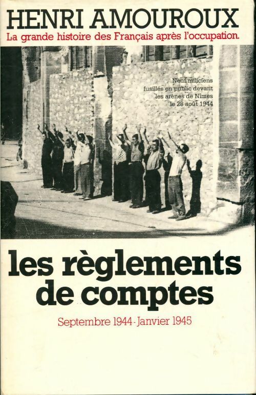 La grande histoire des français sous l'occupation Tome IX : Les règlements de comptes - Henri Amouroux -  Le Grand Livre du Mois GF - Livre