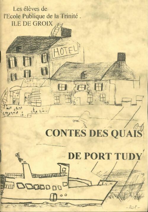Contes des quais de Port Tudy - Collectif -  Ecole publique de la Trinité île de Groix - Livre
