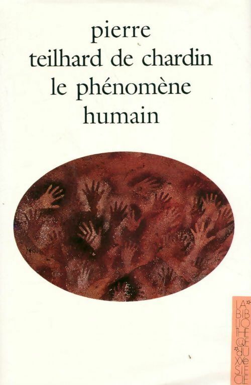 Le phénomène humain - Pierre Teilhard de Chardin -  La bibliothèque du XXe siècle - Livre