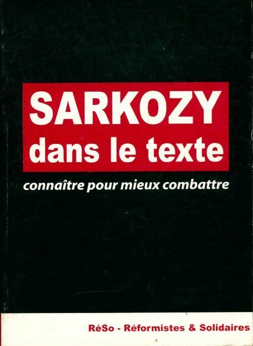 Sarkozy dans le texte. Connaître pour mieux combattre - Collectif -  Réso GF - Livre