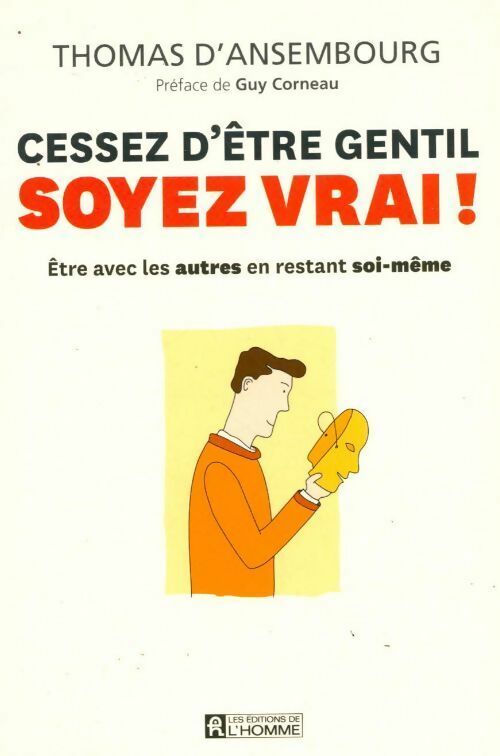 Cessez d'être gentil, soyez vrai ! - Thomas D'Ansembourg -  L'homme GF - Livre