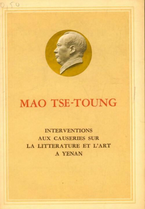 Interventions aux causeries sur la littérature et l'art à Yenan - Tsé-toung Mao -  Editions en langues étrangères - Livre