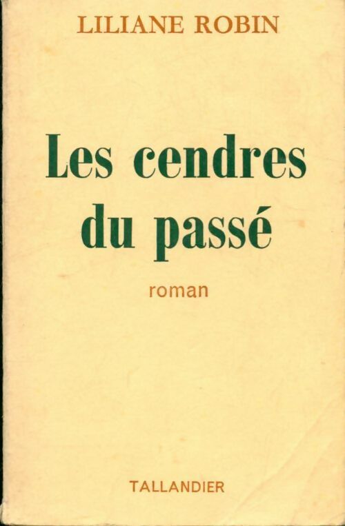 Les cendres du passé - Liliane Robin -  Tallandier - Livre