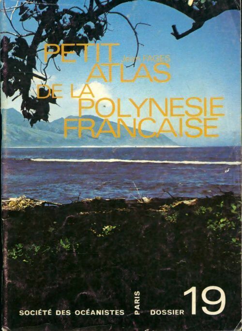 Dossiers tahitiens n°19 : petit atlas de la Polynésie française - Jean Fages -  Société des océanistes poches divers - Livre