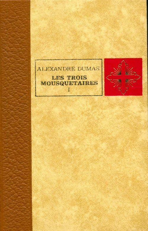 Les trois mousquetaires Tome I - Alexandre Dumas -  Oeuvres complètes d'Alexandre Dumas - Livre