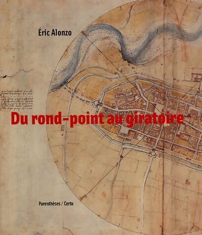 Du rond-point au giratoire - Eric Alonzo -  Parenthèses GF - Livre