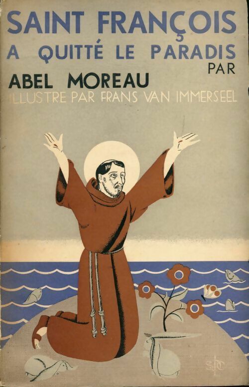 Saint François a quitté le paradis - Abel Moreau -  Saint-Charles GF - Livre