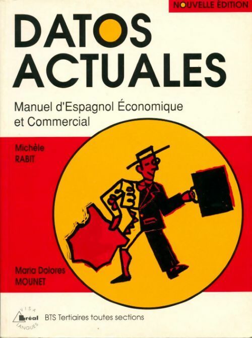 Datos actuales. Manuel d'espagnol économique et commercial - Maria Dolores Mounet ; Michèle Rabit -  Bréal GF - Livre