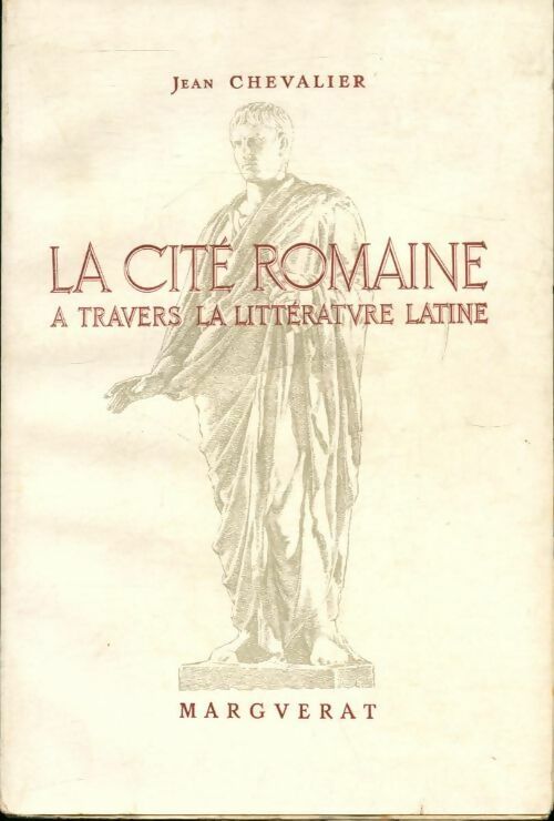 La cité romaine à travers la littérature latine - Jean Chevalier -  Marguerat - Livre