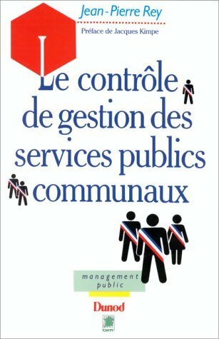 Le contrôle de gestion des services publics communaux - Jean-Pierre Rey -  Dunod GF - Livre