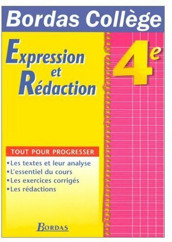 Expression et rédaction 4e - Collectif -  Bordas Collège - Livre
