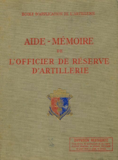 Aide-mémoire de l'officier de réserve d'artillerie - Collectif -  Ecole d'application de l'artillerie - Livre