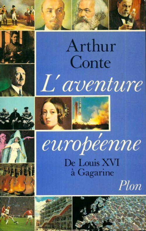 L'aventure européenne : De Louis XVI à Gagarine - Arthur Conte -  Plon GF - Livre