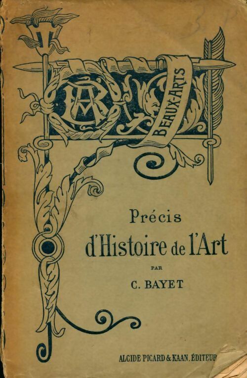 Précis d'histoire de l'art - Charles Bayet -  Alcide Picard & Kaan - Livre