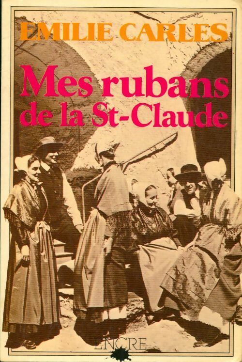 Mes rubans de la St-Claude - Emilie Carles -  Encre GF - Livre