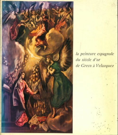 La peinture espagnole du siècle d'or de Greco à Velazquez - Collectif -  Musée du petit palais GF - Livre