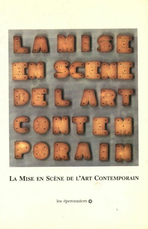 La mise en scène de l'art contemporain - Collectif -  Eperonniers GF - Livre