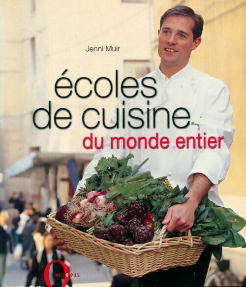 Ecoles de cuisine du monde entier - Jenni Muir -  Hachette GF - Livre